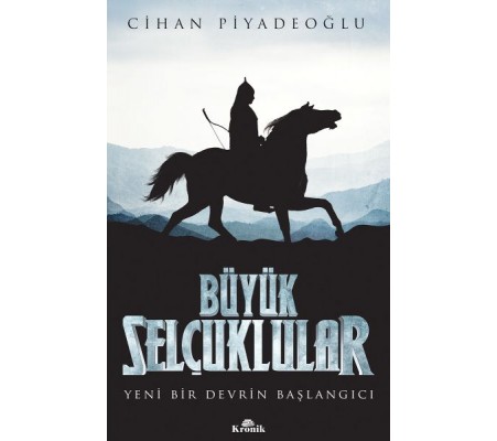 Büyük Selçuklular - Yeni Bir Devrin Başlangıcı