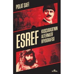 Eşref - Kuşçubaşı’nın Alternatif Biyografisi - Gizli Teşkilatlar Eşref - Kuşçubaşı’nın Alternatif Biyografisi - Gizli Teşkilatlar