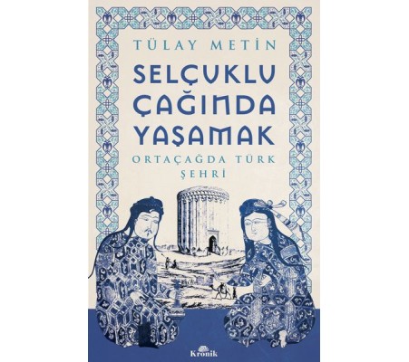 Selçuklu Çağında Yaşamak