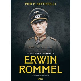 Erwin Rommel - Osprey Büyük Komutanlar Erwin Rommel - Osprey Büyük Komutanlar