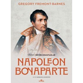 Napoleon Bonaparte - Osprey Büyük Komutanlar Napoleon Bonaparte - Osprey Büyük Komutanlar