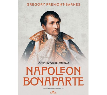 Napoleon Bonaparte - Osprey Büyük Komutanlar