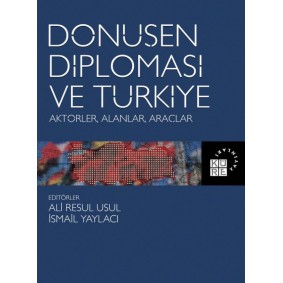 Dönüşen Diplomasi ve Türkiye - Aktörler, Alanlar, Araçlar Dönüşen Diplomasi ve Türkiye - Aktörler, Alanlar, Araçlar