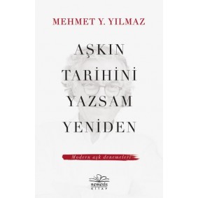 Aşkın Tarihini Yazsam Yeniden - Modern Aşk Denemeleri