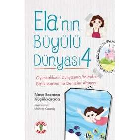 Ela’nın Büyülü Dünyası 4 Oyuncakların Dünyasına Yolculuk Balık Morino ile Denizler Altında Ela’nın Büyülü Dünyası 4 Oyuncakların Dünyasına Yolculuk Balık Morino ile Denizler Altında