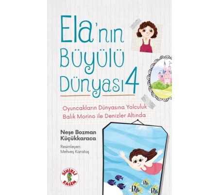 Ela’nın Büyülü Dünyası 4 Oyuncakların Dünyasına Yolculuk Balık Morino ile Denizler Altında