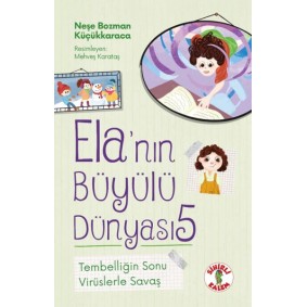 Ela’nın Büyülü Dünyası 5 Tembelliğin Sonu Virüslerle Savaş Ela’nın Büyülü Dünyası 5 Tembelliğin Sonu Virüslerle Savaş