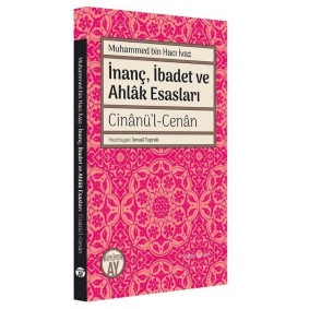 İnanç İbadet ve Ahlak Esasları Cinanü’l-Cenan İnanç İbadet ve Ahlak Esasları Cinanü’l-Cenan