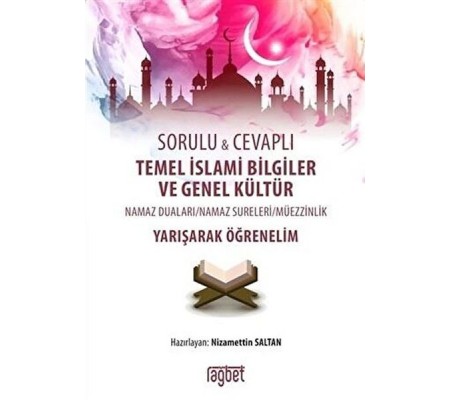 Sorulu Cevaplı Temel İslami Bilgiler ve Genel Kültür