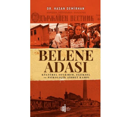 Belene Adası - Kültürel Soykırım, Fiziksel ve Psikolojik Şiddet Kampı