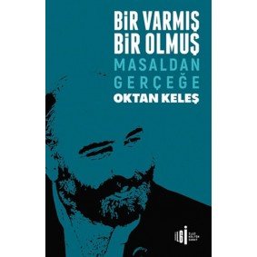Bir Varmış Bir Olmuş - Masaldan Gerçeğe Bir Varmış Bir Olmuş - Masaldan Gerçeğe