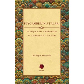 Peygamber'in Ataları - Hz. Haşim, Hz. Abdülmuttalib , Hz. Abdullah, Hz. Ebu Talib Peygamber'in Ataları - Hz. Haşim, Hz. Abdülmuttalib , Hz. Abdullah, Hz. Ebu Talib