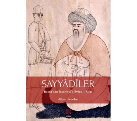 Sayyadiler - Basra’dan İstanbul’a Evlad-ı Rifai