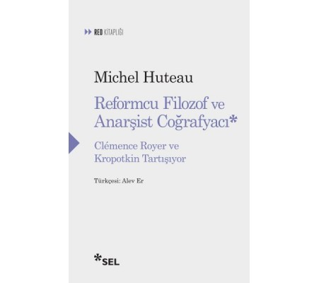 Reformcu Filozof ve Anarşist Coğrafyacı - Clemence Royer ve Kropotkin Tartışıyor