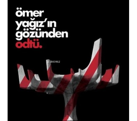 Ömer Yağız’ın Gözünden Odtü