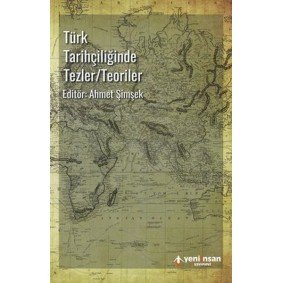 Türk Tarihçiliğinde Tezler-Teoriler Türk Tarihçiliğinde Tezler-Teoriler