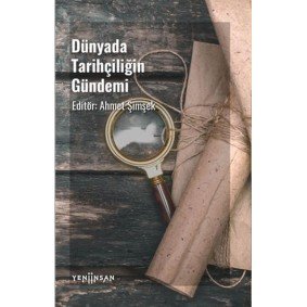 Dünyada Tarihçiliğin Gündemi Dünyada Tarihçiliğin Gündemi