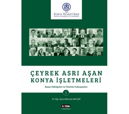 Çeyrek Asrı Aşan Konya İşletmeleri - Başarı Hikayeleri ve Yönetim Yaklaşımları