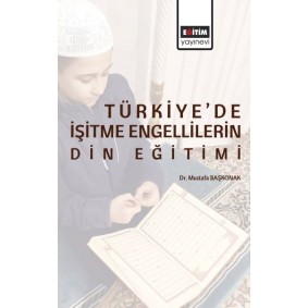 Türkiye’de İşitme Engellilerin Din Eğitimi Türkiye’de İşitme Engellilerin Din Eğitimi