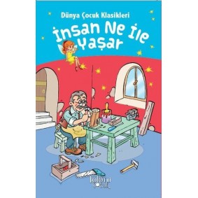 İnsan Ne İle Yaşar - Dünya Çocuk Klasikleri