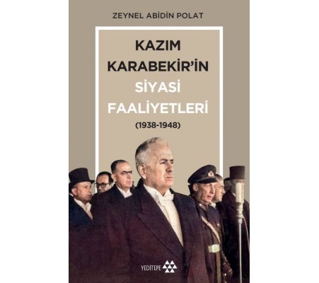 Kazım Karabekir’in Siyasi Faaliyetleri 1938-1948