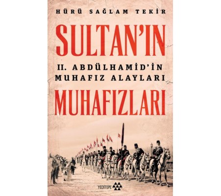 Sultanın Muhafızları - 2. Abdulhamidin Muhafız Alayları