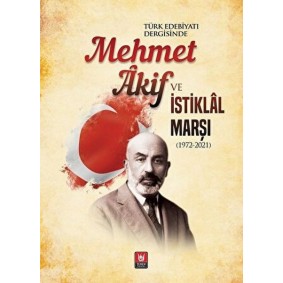 Mehmet Akif ve İstiklal Marşı (1972-2021) Mehmet Akif ve İstiklal Marşı (1972-2021)