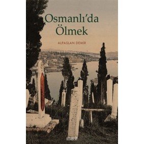 Osmanlı’da Ölmek Osmanlı’da Ölmek
