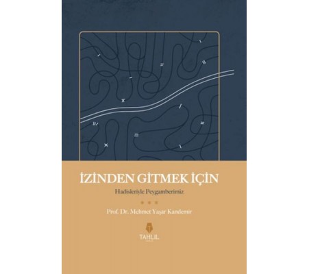 İzinden Gitmek İçin - Hadisleriyle Peygamberimiz İzinden Gitmek İçin - Hadisleriyle Peygamberimiz