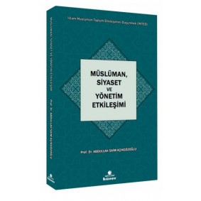 Müslüman,Siyaset ve Yönetim Etkileşimi Seri : İslam Müslüman Toplum Etkileşimini Müslüman,Siyaset ve Yönetim Etkileşimi Seri : İslam Müslüman Toplum Etkileşimini