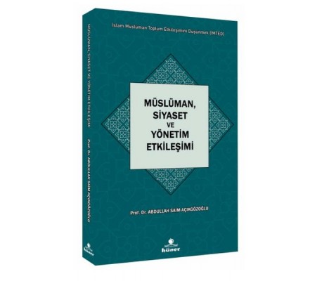 Müslüman,Siyaset ve Yönetim Etkileşimi Seri : İslam Müslüman Toplum Etkileşimini