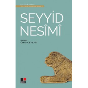 Seyyid Nesimi - Türk Tasavvuf Edebiyatı'ndan Seçmeler 2 Seyyid Nesimi - Türk Tasavvuf Edebiyatı'ndan Seçmeler 2