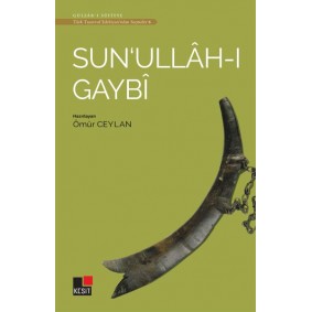 Sun'ullah-ı Gaybi - Türk Tasavvuf Edebiyatı'ndan Seçmeler 6 Sun'ullah-ı Gaybi - Türk Tasavvuf Edebiyatı'ndan Seçmeler 6