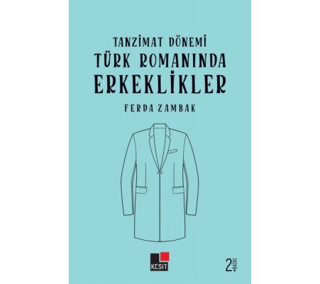 Tanzimat Dönemi Türk Romanlarında Erkeklikler