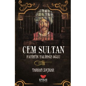 Cem Sultan - Fatih'in Talihsiz Oğlu