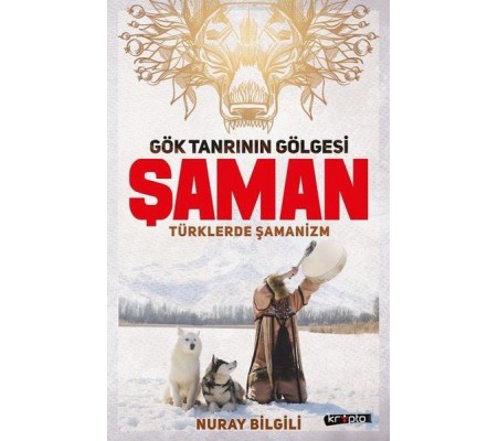 Gök Tanrının Gölgesi Şaman Türklerde Şamanizm