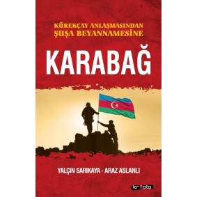 Kürekçay Anlaşmasından Şuşa Beyanamesine Karabağ Kürekçay Anlaşmasından Şuşa Beyanamesine Karabağ
