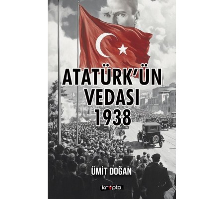 Atatürk’ün Vedası 1938