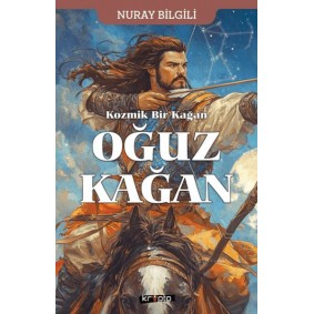 Kozmik Bir Kağan Oğuz Kağan Kozmik Bir Kağan Oğuz Kağan