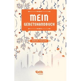 Mein Gebetshandbuch (Benim Namaz El Kitabım) Mein Gebetshandbuch (Benim Namaz El Kitabım)