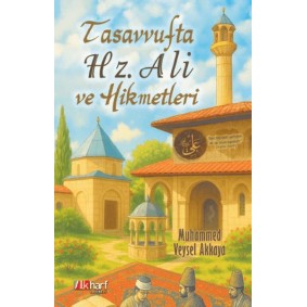 Tasavvufta Hz. Ali ve Hikmetleri Tasavvufta Hz. Ali ve Hikmetleri
