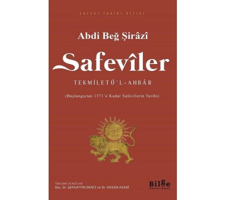 Safeviler Tekmiletü’l-Ahbar - Başlangıçtan 1571’e Kadar Safevilerin Tarihi