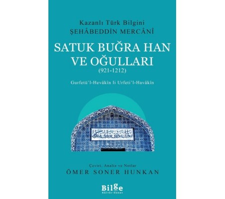 Satuk Buğra Han ve Oğulları (921-1212) - Gurfetü’l-Hevakin li Urfeti’l-Havakin