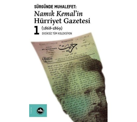 Sürgünde Muhalefet: Namık Kemal'in Hürriyet Gazetesi 1 (1868-1869) - Eksiksiz Tüm Koleksiyon