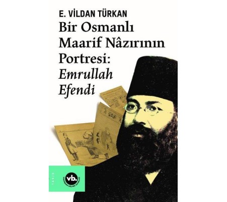 Bir Osmanlı Maarif Nazırının Portresi: Emrullah Efendi