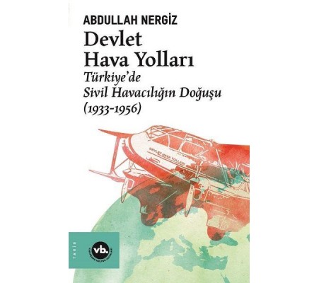 Devlet Hava Yolları - Türkiye’de Sivil Havacılığın Doğuşu (1933-1956)