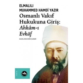 Osmanlı Vakıf Hukukuna Giriş - Ahkamı Evkaf Osmanlı Vakıf Hukukuna Giriş - Ahkamı Evkaf