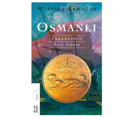 Osmanlı - İnsanlığın Son Adası