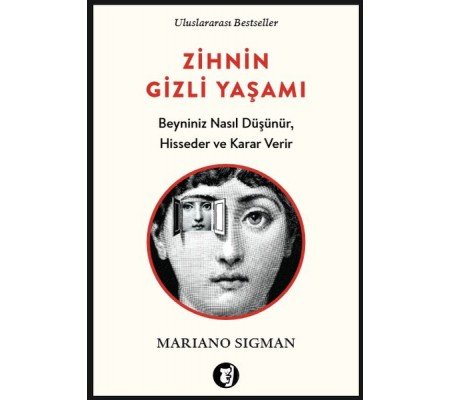 Zihnin Gizli Yaşamı - Beyniniz Nasıl Düşünür, Hisseder ve Karar Verir