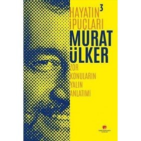 Hayatın İpuçları 3 - Zor Konuların Yalın Anlatımı Hayatın İpuçları 3 - Zor Konuların Yalın Anlatımı